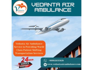 Obtain Splendid Charter Air Ambulance at any time from Guwahati via Vedanta