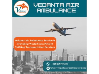 Use an Emergency Air Ambulance with Suitable Medical Aid from Chennai by Vedanta