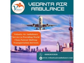 Select Air Ambulance with a Medical Team at a Low Price from Vellore via Vedanta